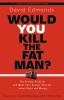 Would_you_kill_the_fat_man_