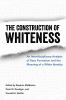 The_construction_of_whiteness