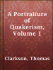 A_Portraiture_of_Quakerism__Volume_1