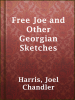 Free_Joe_and_Other_Georgian_Sketches