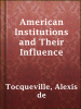 American_Institutions_and_Their_Influence