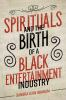 Spirituals_and_the_birth_of_a_black_entertainment_industry