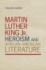 Martin_Luther_King_Jr___Heroism__and_African_American_Literature