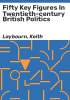 Fifty_key_figures_in_twentieth-century_British_politics
