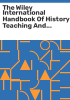 The_Wiley_international_handbook_of_history_teaching_and_learning