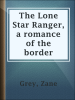 The_Lone_Star_Ranger__a_romance_of_the_border