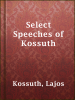 Select_Speeches_of_Kossuth