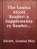 The_Louisa_Alcott_Reader__a_Supplementary_Reader_for_the_Fourth_Year_of_School