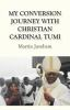 My_conversion_journey_with_Christian_Cardinal_Tumi