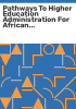 Pathways_to_higher_education_administration_for_African_American_women