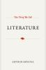 This_thing_we_call_literature