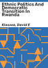 Ethnic_politics_and_democratic_transition_in_Rwanda
