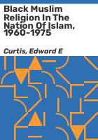 Black_Muslim_religion_in_the_Nation_of_Islam__1960-1975