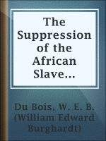 The_Suppression_of_the_African_Slave_Trade_to_the_United_States_of_America