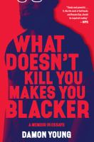 What_doesn_t_kill_you_makes_you_blacker